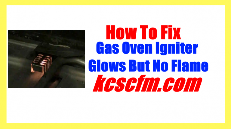 Reasons Why Gas Oven Igniter Glows But No Flame Let S Fix It