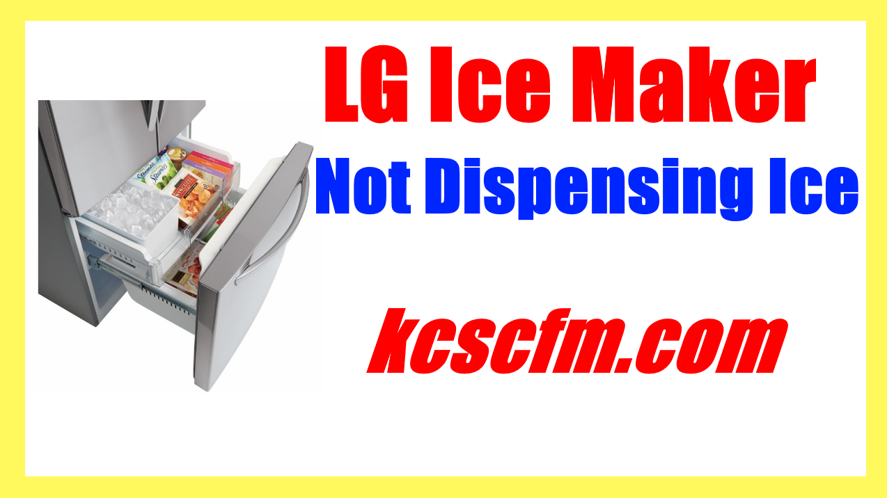 LG Ice Maker Not Dispensing Ice