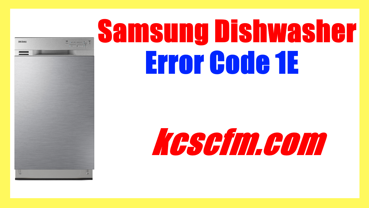 Samsung Dishwasher Error Code 1E Or IE - Troubleshoot and Diagnosis ...