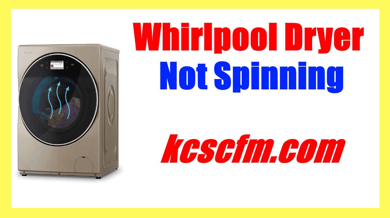 Whirlpool Dryer Not Spinning - Troubleshoot and Diagnosis