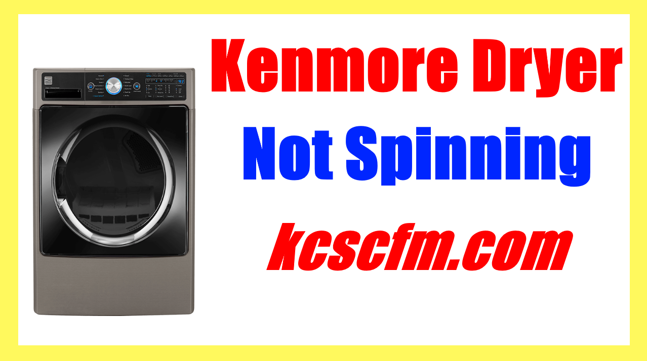 Why Is My Kenmore Dryer Not Spinning? Let's Fix It