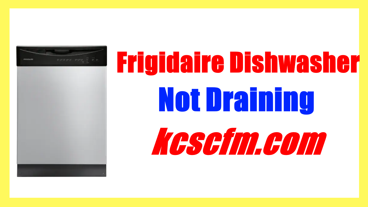 Frigidaire Dishwasher Not Draining