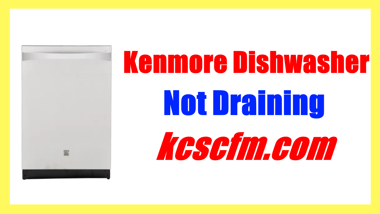 Kenmore Dishwasher Not Draining