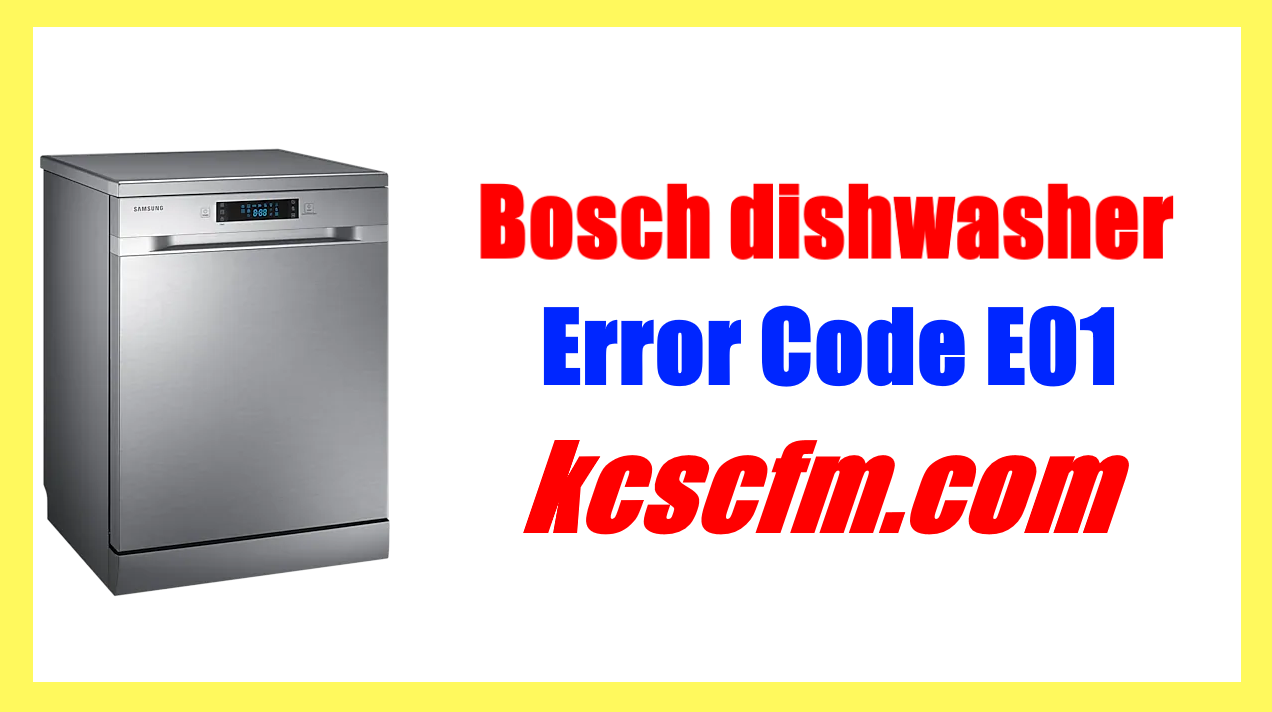 Bosch Dishwasher Error Code E01 [SOLVED] Let’s Fix It