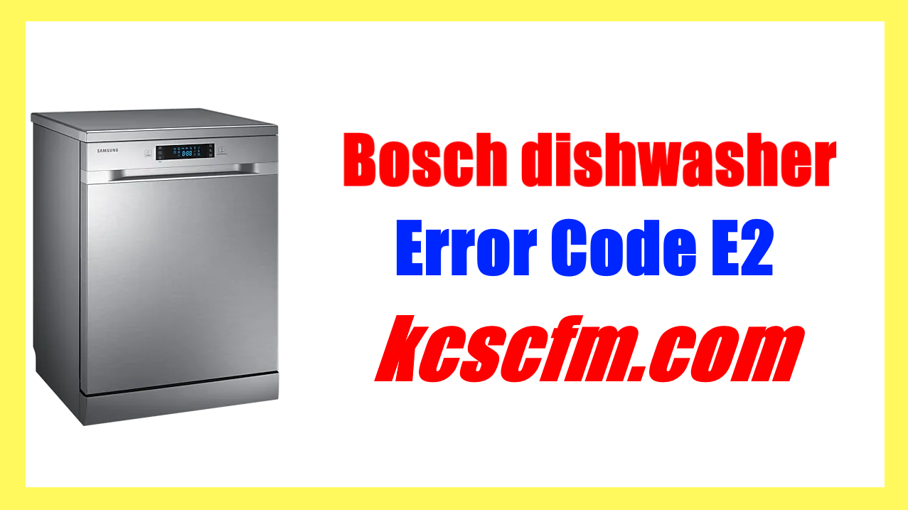 How To Fix Bosch Dishwasher Error Code E2