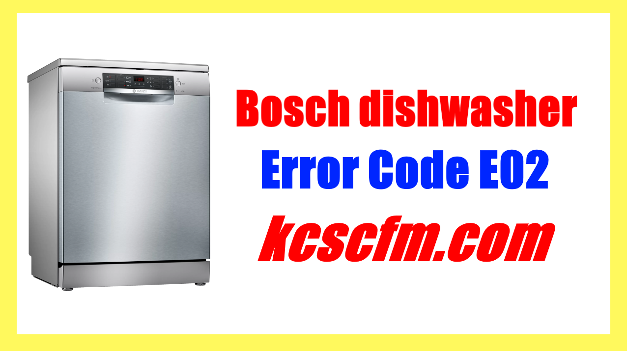 How to Fix Bosch Dishwasher Error Code E02