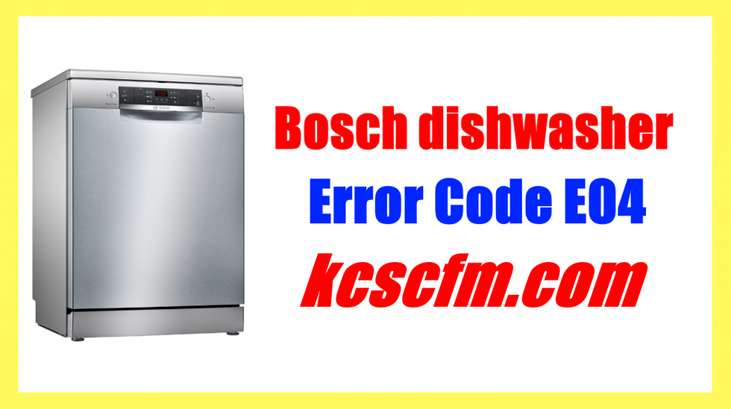 Bosch Dishwasher Error Code E04 [SOLVED] - Let's Fix It