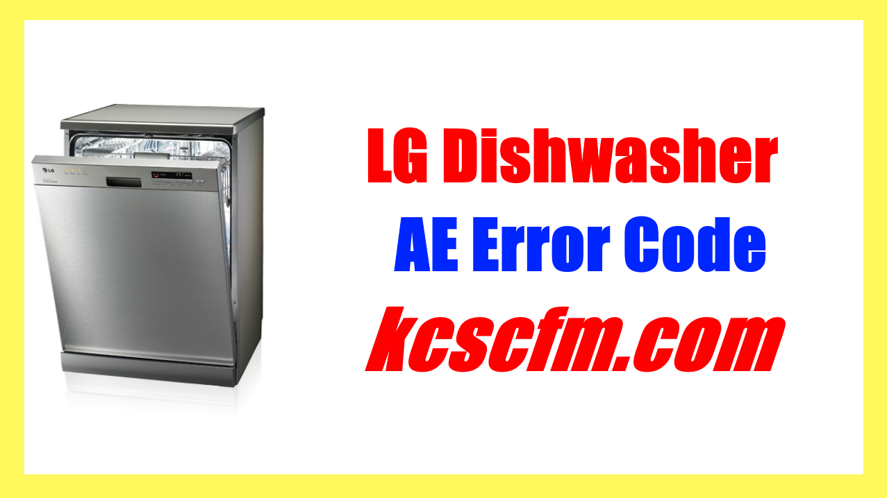 [FIXED] LG Dishwasher AE Error Code KCSCFM Repair