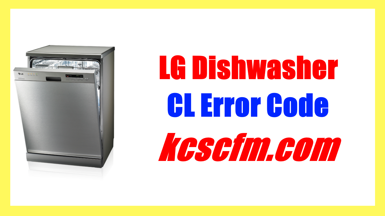 [FIXED] LG Dishwasher CL Error Code - KCSCFM Repair