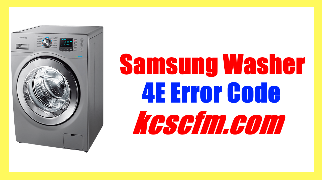 heltinde apologi næse Samsung Washer 4E Error Code [FIXED] - KCSCFM Repair