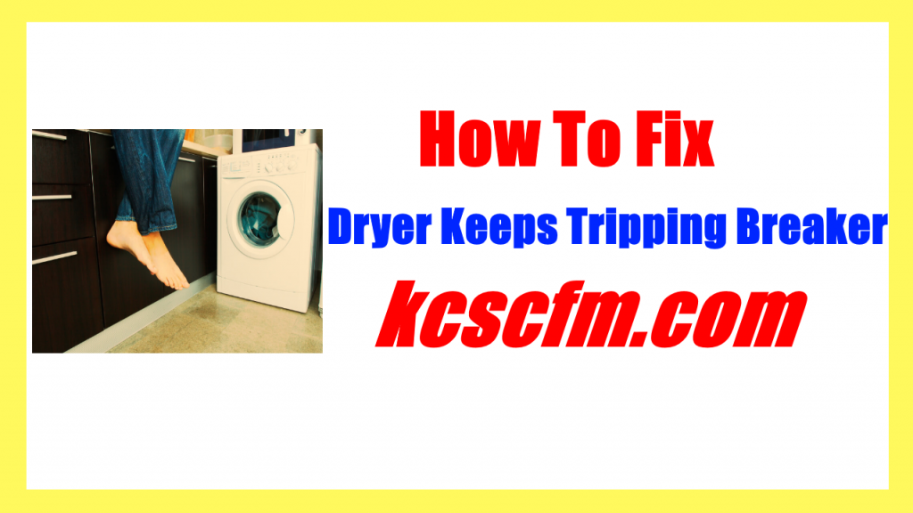 7 Reasons Why Your Dryer Keeps Tripping Breaker - Let's Fix It