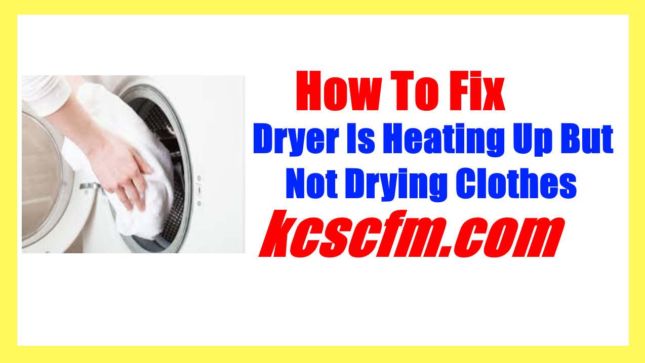 Dryer Is Heating Up But Still Not Drying Clothes