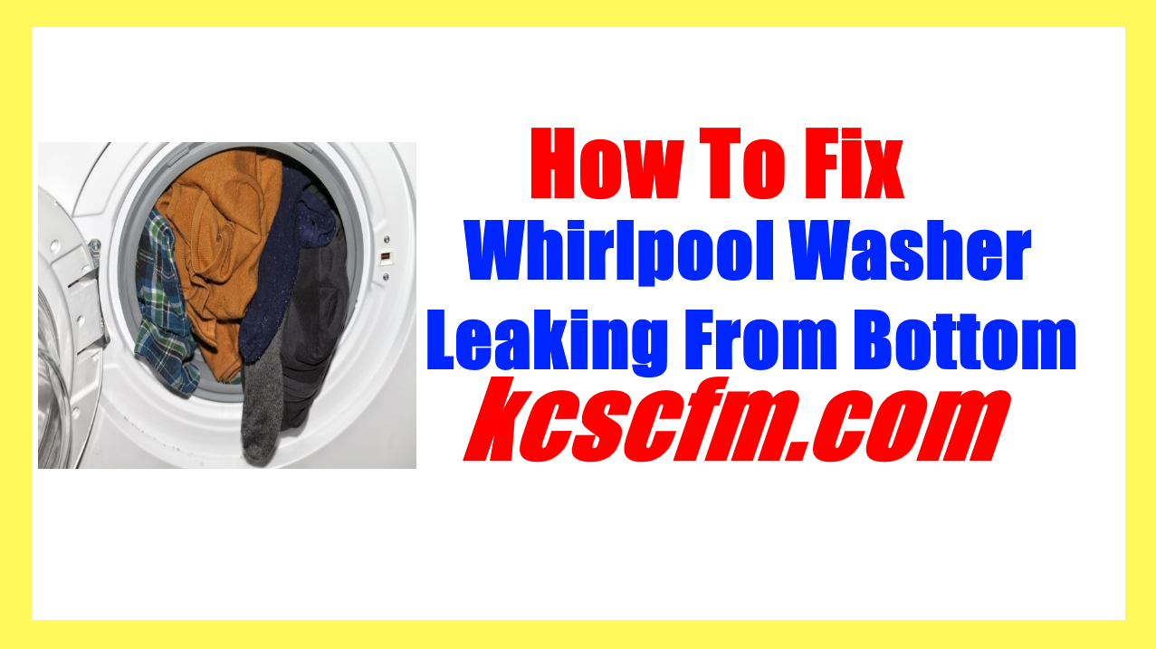 Whirlpool Washer Leaking From Bottom