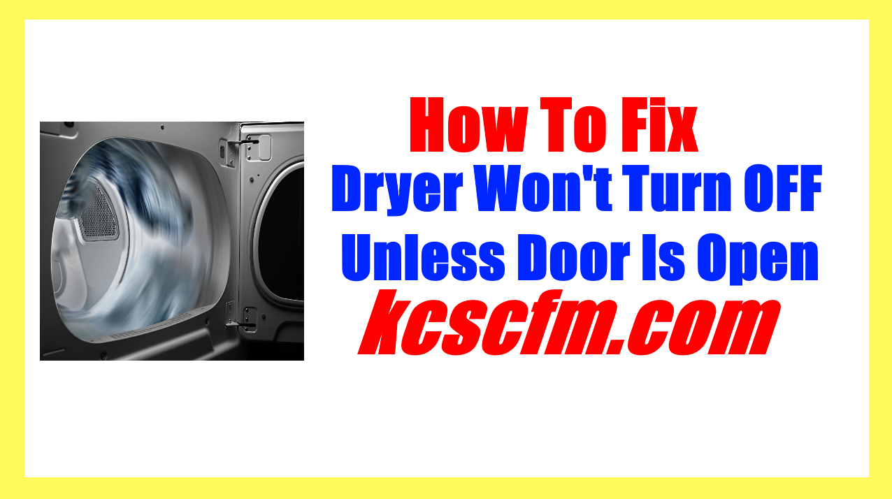 Dryer Won't Turn OFF Unless Door Is Open