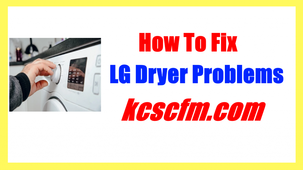 6 Most Common LG Dryer Problems And Solutions - Let's Fix It