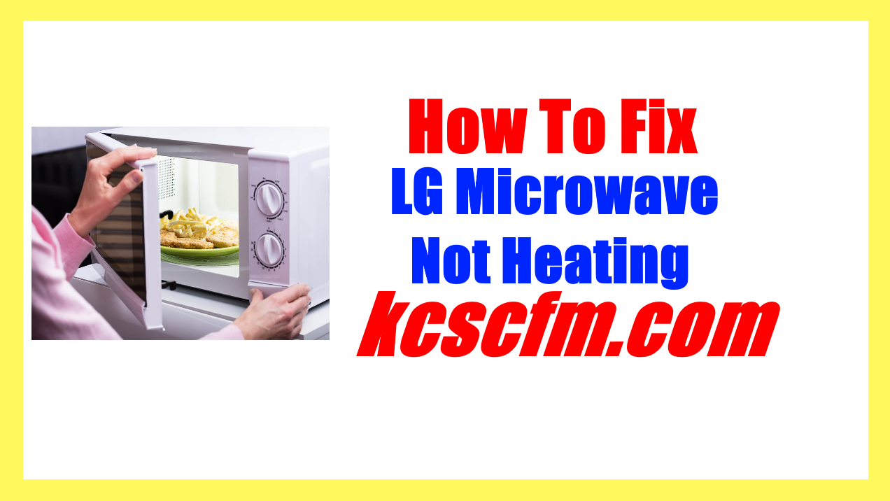 LG Microwave Not Heating