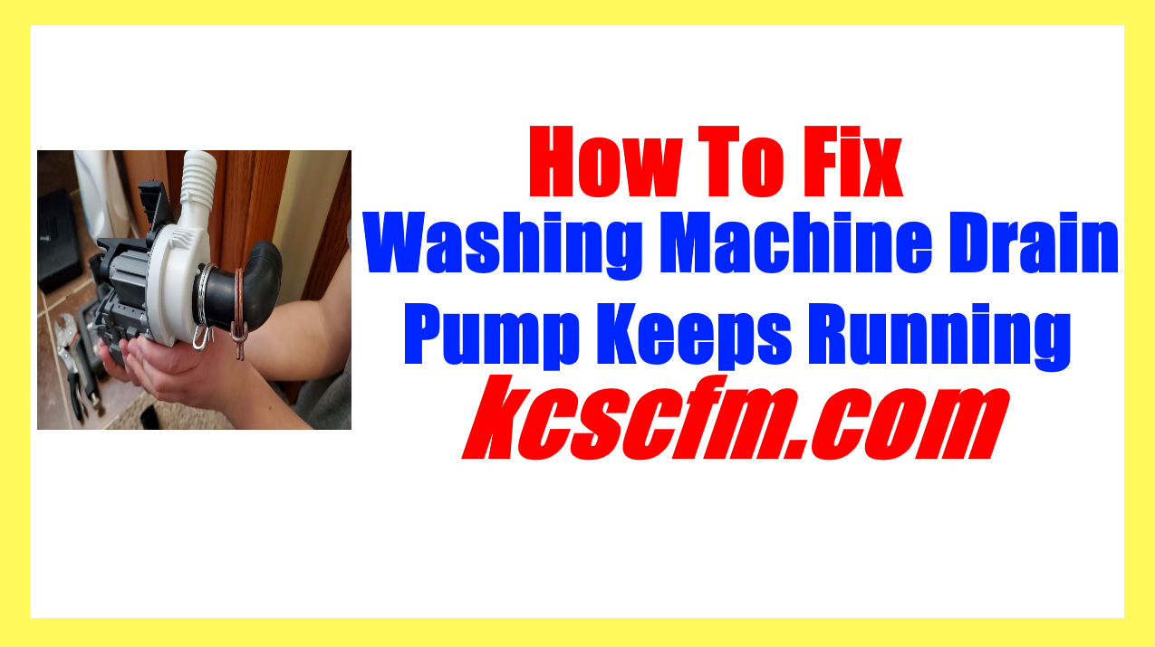 Washing Machine Drain Pump Keeps Running