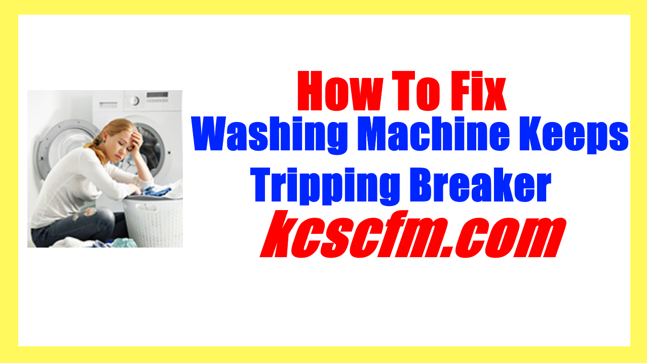 Washing Machine Keeps Tripping Breake