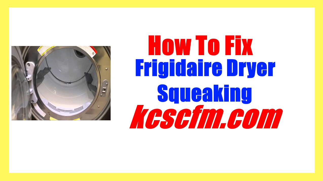 Frigidaire Dryer Squeaking