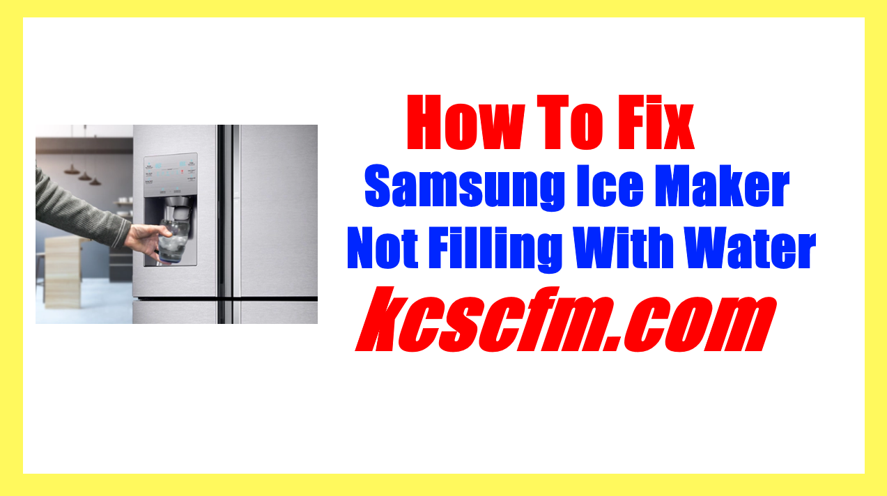 Samsung Ice Maker Not Filling With Water