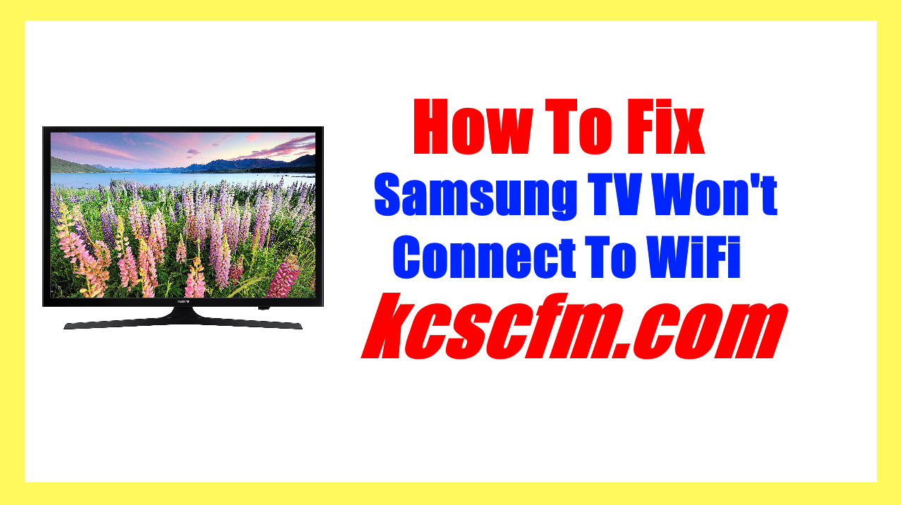 6 Reasons Why Samsung TV Won't Connect To WiFi Let's Fix It