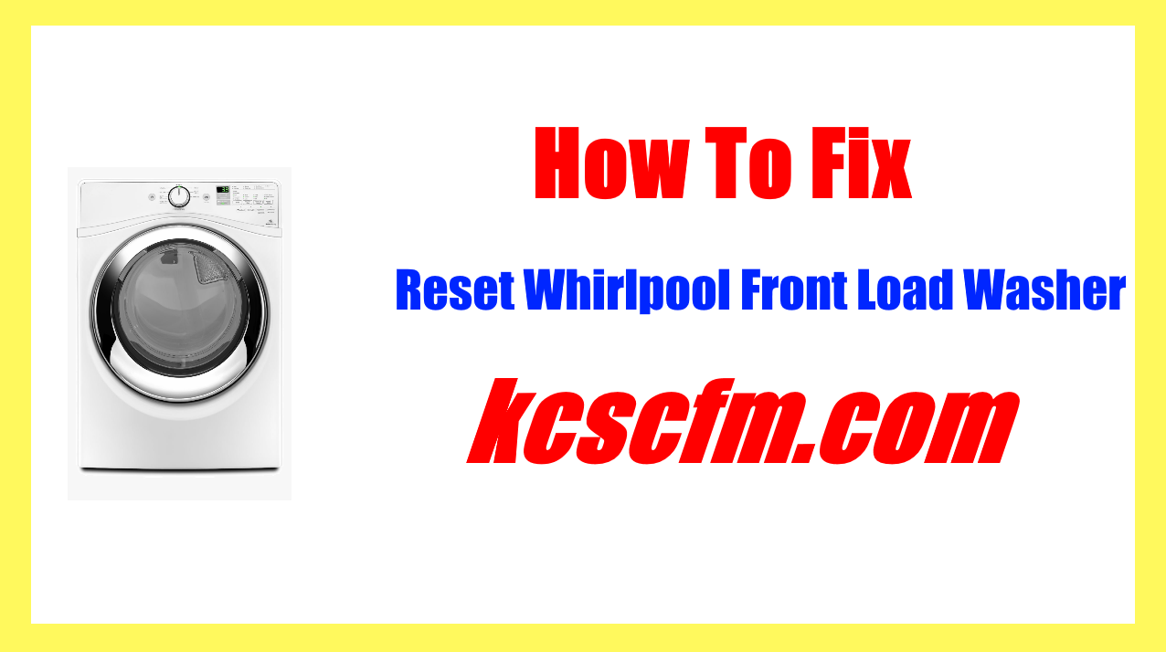 How To Reset Whirlpool Front Load Washer [In 2 Minutes]