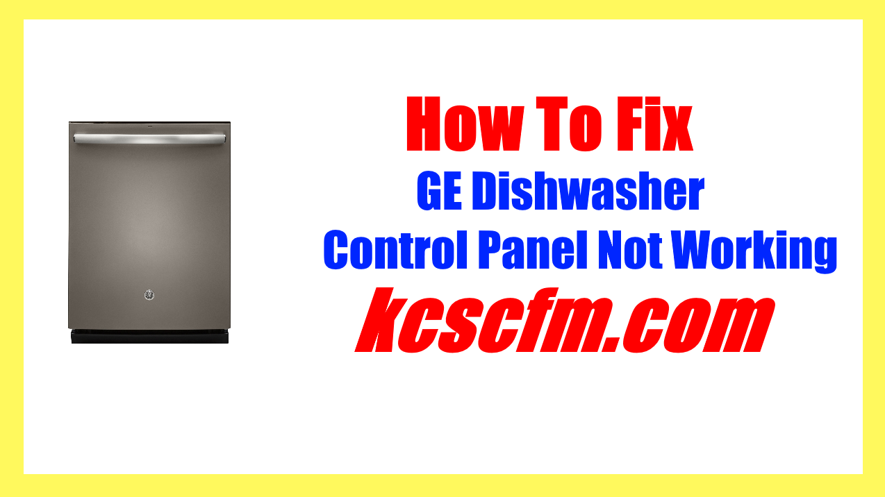 GE Dishwasher Control Panel Not Working