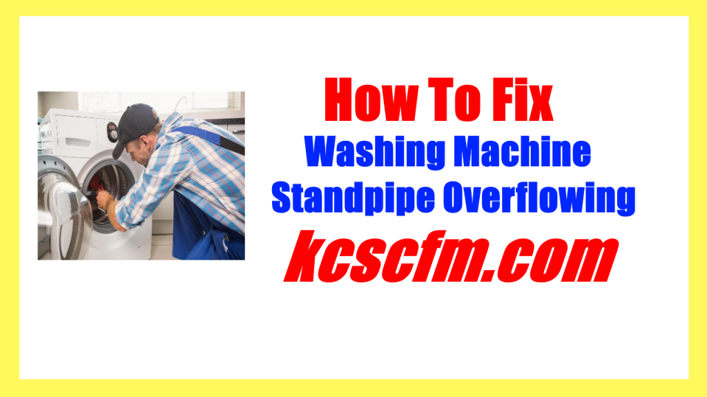 Washing Machine Standpipe Overflowing