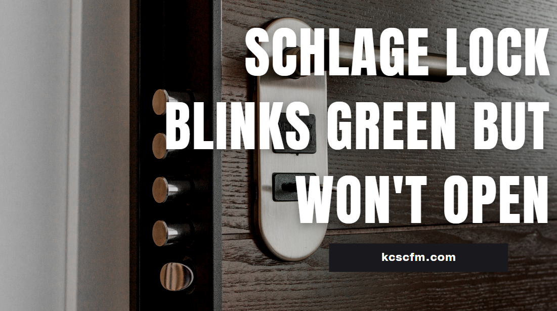 Schlage Lock Blinks Green But Won't Open
