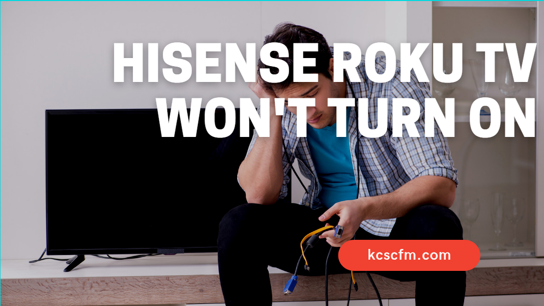 Hisense Roku TV Won't Turn ON