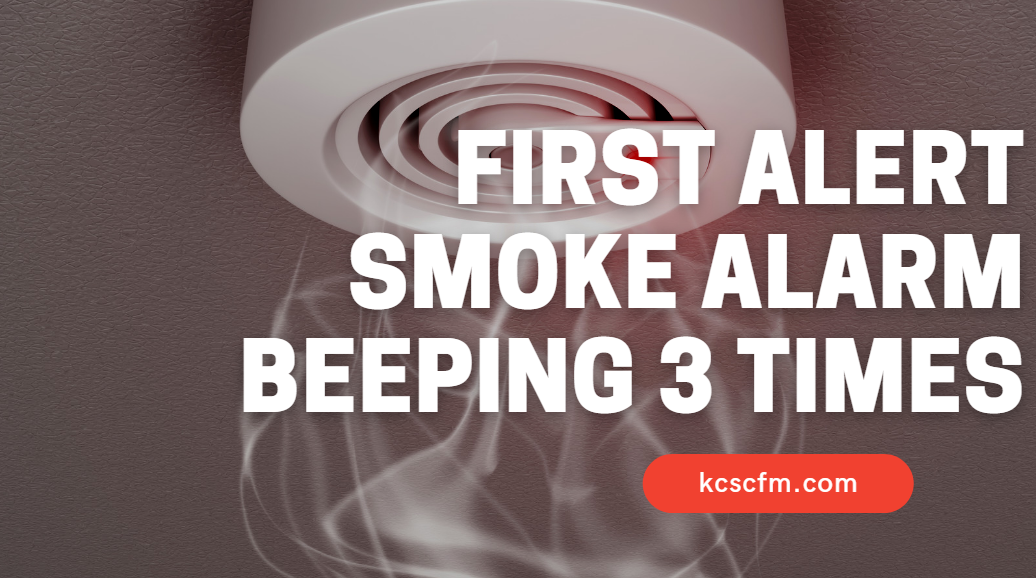 First Alert Smoke Alarm Beeping 3 Times