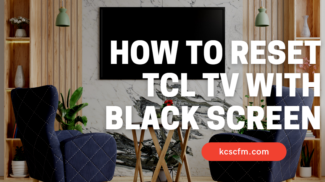 How To Reset TCL TV With Black Screen