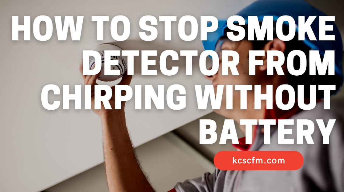 How To Stop Smoke Detector From Chirping Without Battery