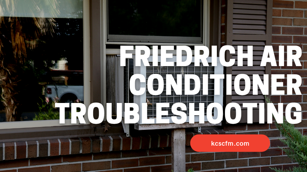 Friedrich Air Conditioner Troubleshooting Guide
