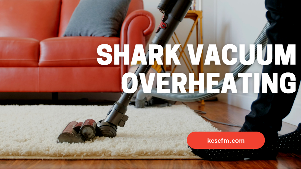 Shark Vacuum Overheating Problem