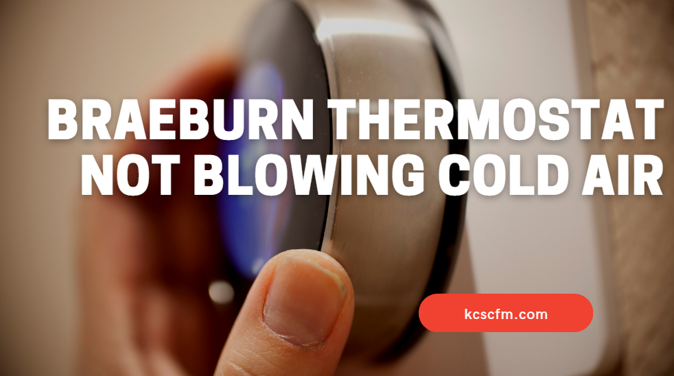 Braeburn Thermostat Not Blowing Cold Air