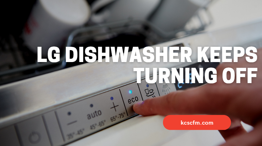 LG Dishwasher Keeps Turning Off [SOLVED] Lets Fix It