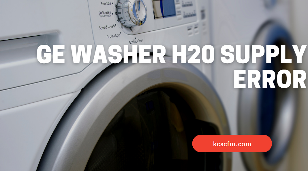 GE Washer H20 Supply Error