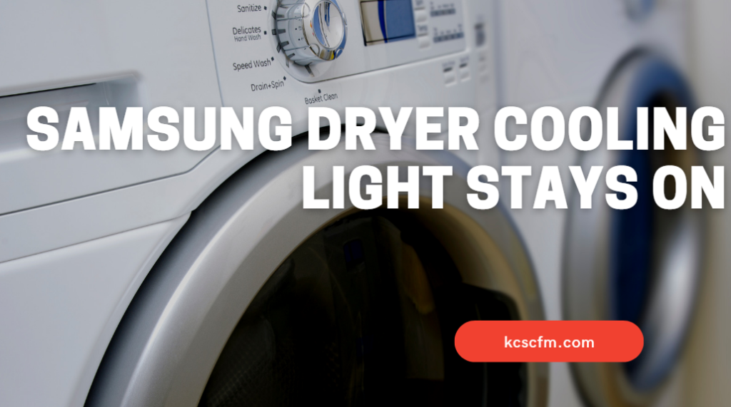 Samsung Dryer Cooling Light Stays ON