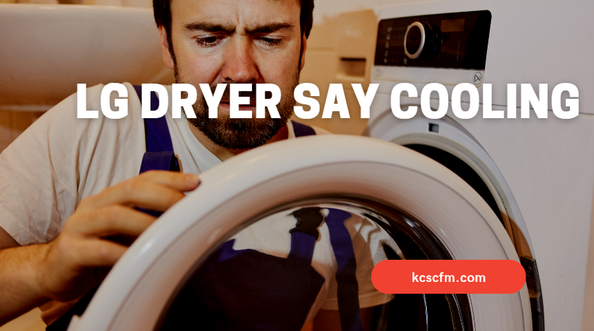 LG Dryer Say Cooling