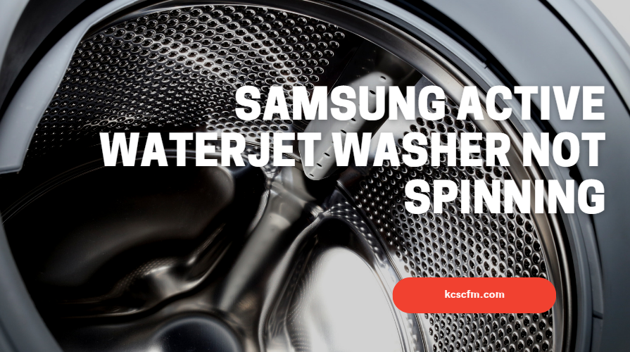 Samsung Active Waterjet Washer Not Spinning