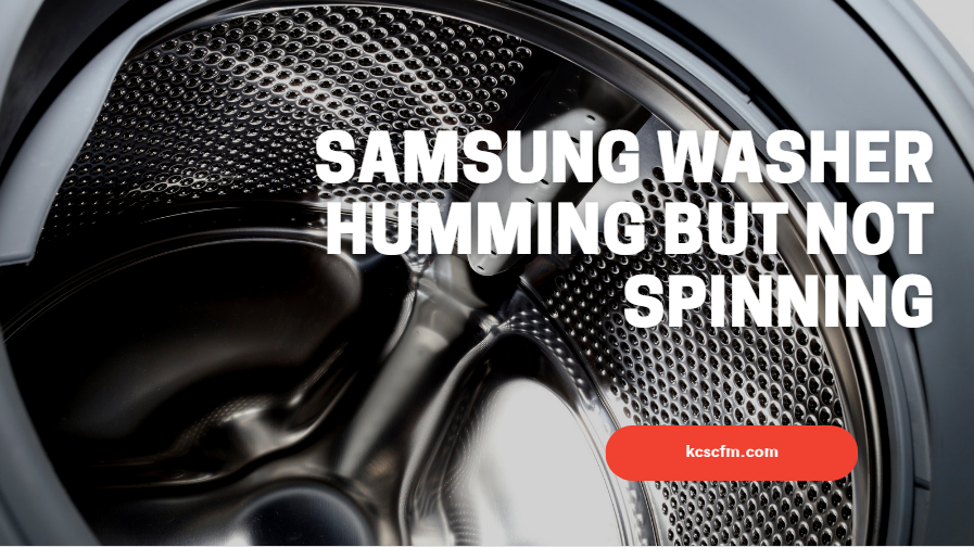 Quick Fixes for Samsung Washer Humming but Not Spinning