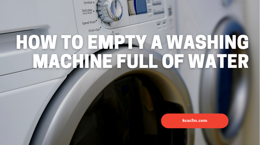 How To Empty A Washing Machine Full Of Water 