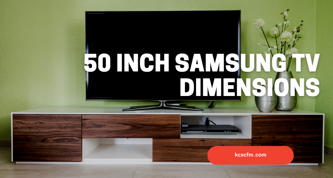 50 Inch Samsung TV Dimensions True Size Exact Width Length And Height