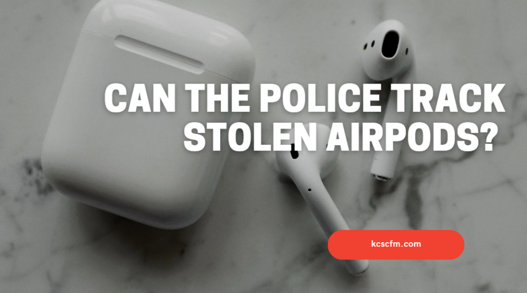 Can the Police Track Stolen AirPods?