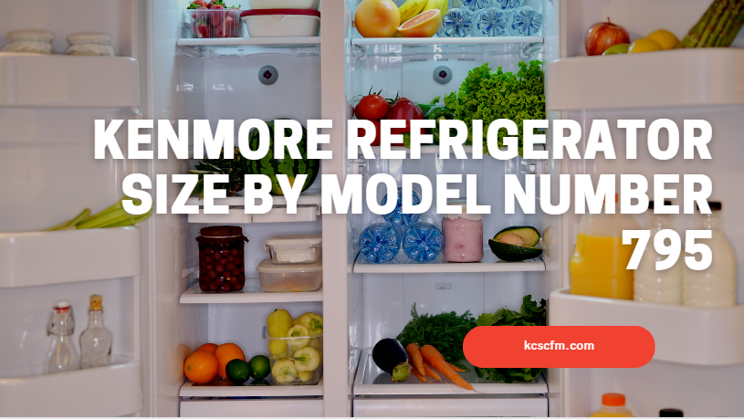 Kenmore Refrigerator Size By Model Number 795