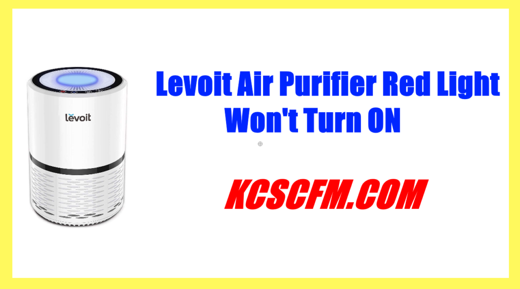 Levoit Air Purifier Red Light Won't Turn ON (Easy Fix)