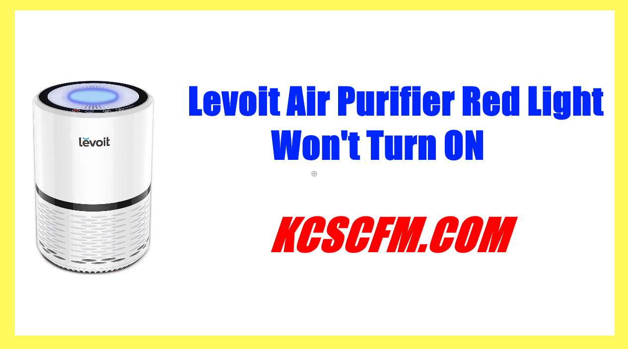 Levoit Air Purifier Red Light Won't Turn ON