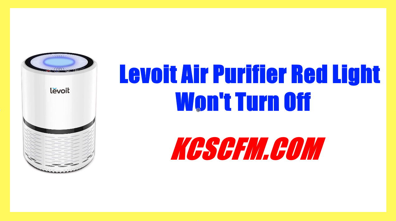Levoit Air Purifier Red Light Won't Turn Off