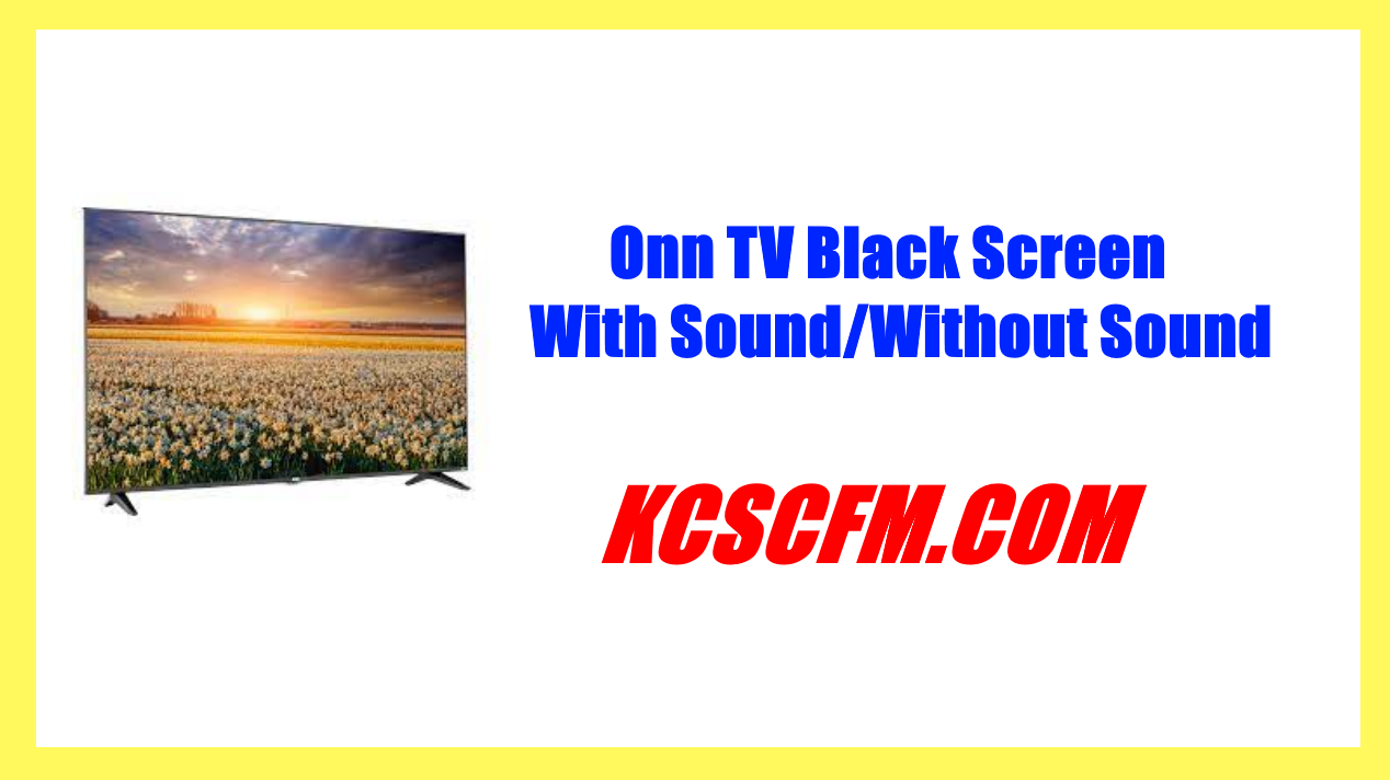 Onn TV Black Screen (With Sound/Without Sound)
